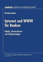 Internet und WWW für Banken : Inhalte, Infrastrukturen und Erfolgsstrategien