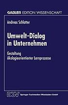 Umwelt-Dialog in Unternehmen : Gestaltung ökologieorientierter Lernprozesse