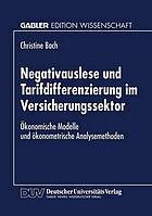 Negativauslese und Tarifdifferenzierung im Versicherungssektor ökonomische Modelle und ökonometrische Analysemethoden