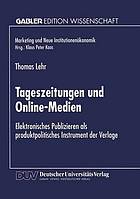 Tageszeitungen und Online-Medien : elektronisches Publizieren als produktpolitisches Instrument der Verlage