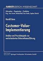 Customer-Value-Implementierung : Ansätze und Praxisbeispiele zur wertorientierten Unternehmensführung