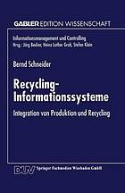 Recycling-Informationssysteme : Integration von Produktion und Recycling