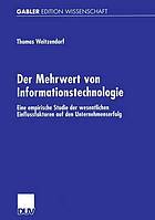 Der Mehrwert von Informationstechnologie eine empirische Studie der wesentlichen Einflußfaktoren auf den Unternehmenserfolg