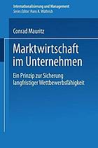 Marktwirtschaft im Unternehmen ein Prinzip zur Sicherung langfristiger Wettbewerbsfähigkeit