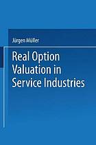 Real Option Valuation in Service Industries