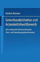 Generikasubstitution und Arzneimittelwettbewerb eine empirische Untersuchung der Preis- und Verordnungsdeterminanten