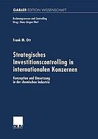 Strategisches Investitionscontrolling in internationalen Konzernen : Konzeption und Umsetzung in der chemischen Industrie