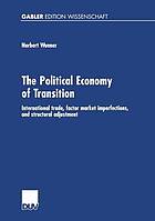 The political economy of transition international trade, factor market imperfections, and structural adjustment