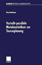 Verteilt-parallele Metaheuristiken zur Tourenplanung Lösungsverfahren für das Standardproblem mit Zeitfensterrestriktionen