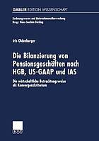 Die Bilanzierung von Pensionsgeschäften nach HGB, US-GAAP und IAS : Die wirtschaftliche Betrachtungsweise als Konvergenzkriterium