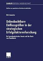 Unbeobachtbare Einflussgrößen in der strategischen Erfolgsfaktorenforschung ein kausalanalytischer Ansatz auf der Basis von Paneldaten