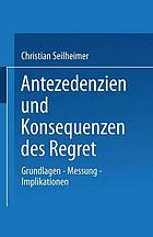 Antezedenzien und Konsequenzen des Regret Grundlagen - Messung - Implikationen