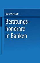 Beratungshonorare in Banken Wettbewerbsbedingungen und Kundenpräferenzen