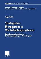 Strategisches Management in Wertschöpfungssystemen clusterbezogene Umweltanalyse - Gestaltungsempfehlungen - Anwendungsfall