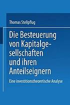 Die Besteuerung von Kapitalgesellschaften und ihren Anteilseignern eine investitionstheoretische Analyse