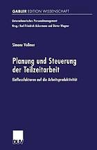 Planung und Steuerung der Teilzeitarbeit : Einflussfaktoren auf die Arbeitsproduktivität