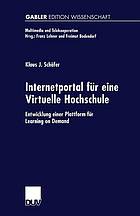 Internetportal für eine virtuelle Hochschule : Entwicklung einer Plattform für learning on demand