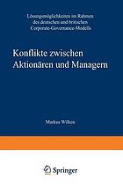 Konflikte zwischen Aktionären und Managern Lösungsmöglichkeiten im Rahmen des deutschen und britischen Corporate-Governance-Modells