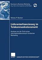 Lieferantenfinanzierung im Telekommunikationsmarkt : Analyse aus der Sicht eines informationsökonomisch fundierten Marketing