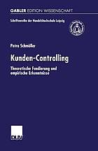 Kunden-Controlling : theoretische Fundierung und empirische Erkenntnisse