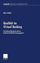 Qualität im Virtual Banking Vertriebserfolg durch aktives Kundenzufriedenheitsmanagement