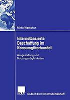 Internetbasierte Beschaffung im Konsumgüterhandel Ausgestaltung und Nutzungsmöglichkeiten