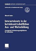 Interneteinsatz in der betriebswirtschaftlichen Aus- und Weiterbildung strategische Positionierungsmöglichkeiten für Hochschulen