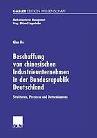 Beschaffung von chinesischen Industrieunternehmen in der Bundesrepublik Deutschland Strukturen, Prozesse und Determinanten