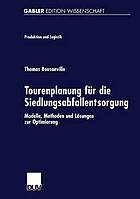 Tourenplanung für die Siedlungsabfallentsorgung : Modelle, Methoden und Lösungen zur Optimierung