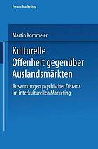 Kulturelle Offenheit gegenüber Auslandsmärkten : Auswirkungen psychischer Distanz im interkulturellen Marketing