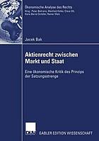 Aktienrecht zwischen Markt und Staat : Eine ökonomische Kritik des Prinzips der Satzungsstrenge