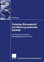 Zwischen Binnenmarkt und Wahrung nationaler Identität : Das Verbot nicht-tarifärer Handelshemmnisse in der EU