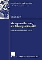 Managementberatung und Führungsrationalität : Ein akteurstheoretischer Ansatz