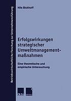 Erfolgswirkungen strategischer Umweltmanagementmaßnahmen eine theoretische und empirische Untersuchung