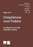 Erfolgsfaktoren neuer Produkte : Grundlagen für eine valide empirische Forschung