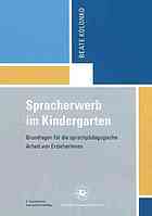 Spracherwerb im Kindergarten: Grundlagen für die sprachpädagogische Arbeit von Erzieherinnen.