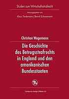 Die Geschichte des Betrugsstrafrechts in England und den amerikanischen Bundesstaaten.