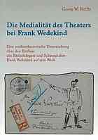 Die Medialität des Theaters bei Frank Wedekind : Eine medientheoretische Untersuchung über den Einfluss des Bänkelsängers und Schauspielers Frank Wedekind auf sein Werk.