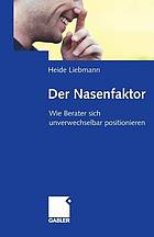 Der Nasenfaktor : wie Berater sich unverwechselbar positionieren