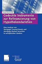 Gedeckte Instrumente zur Refinanzierung von Hypothekendarlehen : eine Analyse von Mortgage Covered Bonds und Mortgage Backed Securities in europäischen Ländern