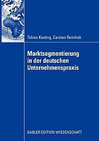 Marktsegmentierung in der deutschen unternehmenspraxis.