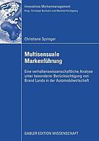 Multisensuale Markenführung eine verhaltenswissenschaftliche Analyse unter besonderer Berücksichtigung von brand lands in der Automobilwirtschaft