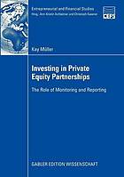 Investing in Private Equity Partnerships : the Role of Monitoring and Reporting