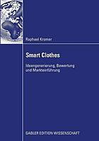 Smart clothes : ideengenerierung, bewertung und markteinfhrung.