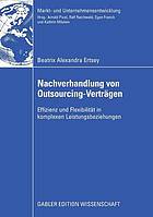 Nachverhandlung von Outsourcing-Verträgen : Effizienz und Flexibilität in komplexen Leistungsbeziehungen