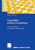 Grundsätze soliden Investierens : in zehn Schritten zu nachhaltigem Anlageerfolg