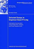 Selected essays in empirical asset pricing : information incorporation at the single firm, industry, and cross industry level