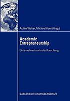 Academic entrepreneurship : Unternehmertum in der Forschung