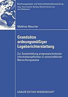 Grundsätze ordnungsmäßiger Lageberichterstattung : zur Systembildung prognoseorientierter Informationspflichten in wirtschaftlicher Betrachtungsweise