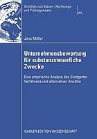 Unternehmensbewertung für substanzsteuerliche Zwecke eine empirische Untersuchung des Stuttgarter Verfahrens und alternativer Ansätze